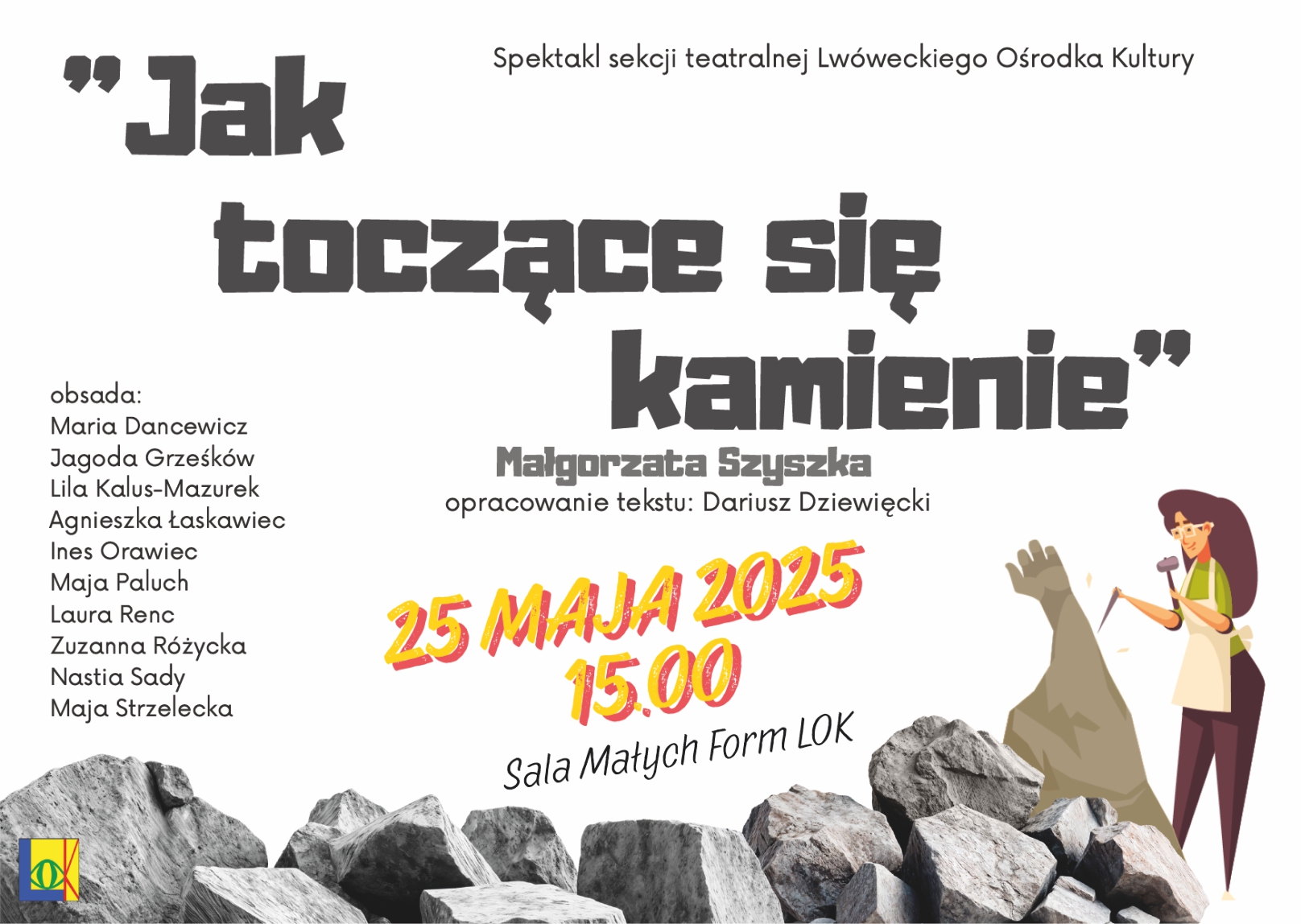 Spektakl sekcji teatralnej LOK – Jak toczące się kamienie – Małgorzata Szyszka